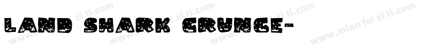 Land Shark Grunge字体转换